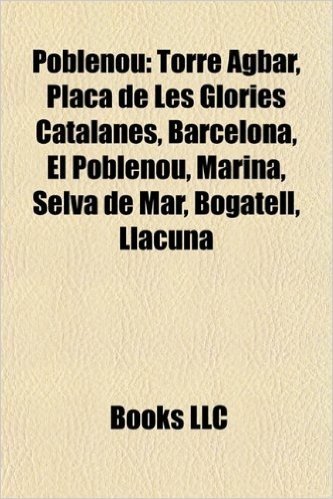 Poblenou: Torre Agbar, Placa de Les Glories Catalanes, Barcelona, El Poblenou, Marina, Selva de Mar, Bogatell, Llacuna, baixar