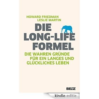 Die Long-Life-Formel: Die wahren Gründe für ein langes und glückliches Leben (German Edition) [Print Replica] [Kindle-editie]