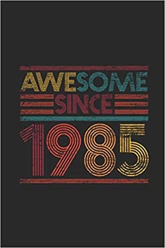 Awesome Since 1985: Small Lined Notebook (6 X 9 -120 Pages) for Birthday Gift Idea for Women And Men