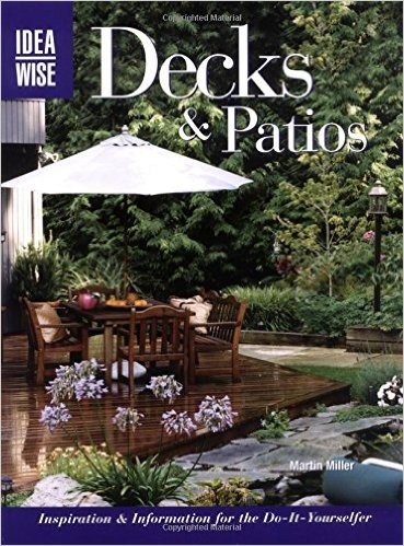 Decks & Patios: Inspiration & Information for Do-It-Yourselfer