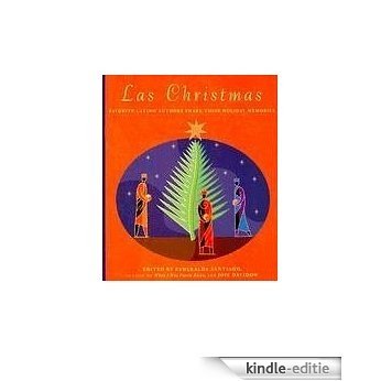 Las Christmas: Favorite Latino Authors Share Their Holiday Memories [Kindle-editie]