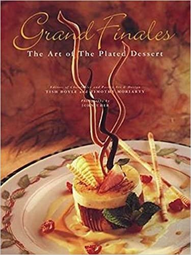 Grand Finales: The Art of the Plated Dessert: The Art of Plated Desserts