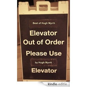 Elevator Out Of Order Please Use Elevator: The Best of Hugh Myrrh Quoto Photo Posters (English Edition) [Kindle-editie]