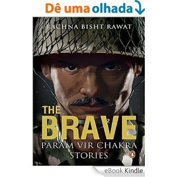 The Brave: Param Vir Chakra Stories [eBook Kindle]