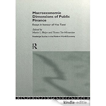 Macroeconomic Dimensions of Public Finance: Essays in Honour of Vito Tanzi (Routledge Studies in the Modern World Economy) [Kindle-editie]