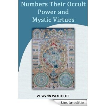 Numbers, Their Occult Power and Mystic Virtues (English Edition) [Kindle-editie]