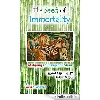 The Seed of Immortality: Mahjong at Changshou Shan (English Edition) [Kindle-editie]