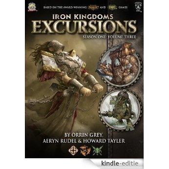 Iron Kingdoms Excursions: Season One, Volume Three (English Edition) [Kindle-editie]