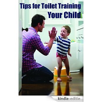 Tips for Toilet Training Your Child (English Edition) [Kindle-editie]