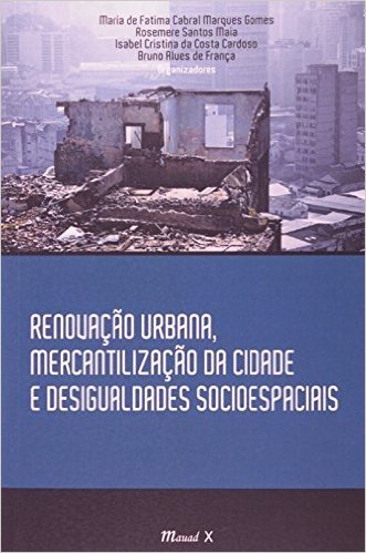 Renovação Urbana, Mercantilização Da Cidade E Desigualdade Socioespaciais