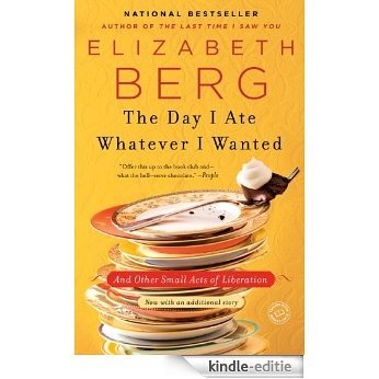 The Day I Ate Whatever I Wanted: And Other Small Acts of Liberation [Kindle-editie]