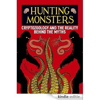 Hunting Monsters: Cryptozoology and the Reality Behind the Myths [Kindle-editie]