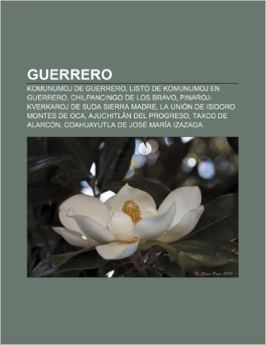 Guerrero: Komunumoj de Guerrero, Listo de Komunumoj En Guerrero, Chilpancingo de Los Bravo, Pinaroj-Kverkaroj de Suda Sierra Mad