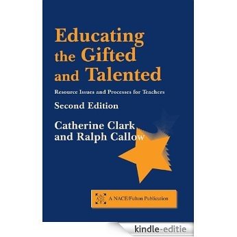 Educating the Gifted and Talented, Second Edition: Resource Issues and Processes for Teachers (A NACE/Fulton Publication) [Kindle-editie]