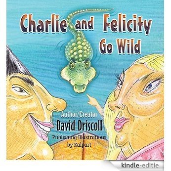 Charlie and Felicity Go Wild (English Edition) [Kindle-editie]