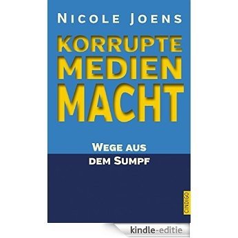 Korrupte Medienmacht: Wege aus dem Sumpf (German Edition) [Kindle-editie]