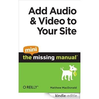 Add Audio and Video to Your Site: The Mini Missing Manual [Kindle-editie] beoordelingen