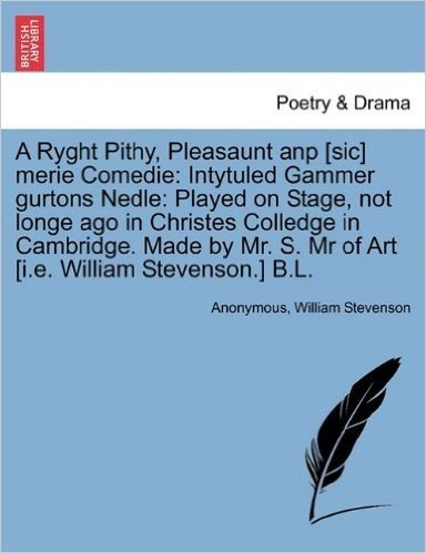 A   Ryght Pithy, Pleasaunt Anp [Sic] Merie Comedie: Intytuled Gammer Gurtons Nedle: Played on Stage, Not Longe Ago in Christes Colledge in Cambridge. baixar