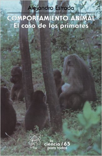 Comportamiento animal. El caso de los primates: 0 (Seccion de Obras de Ciencia y Tecnologia)
