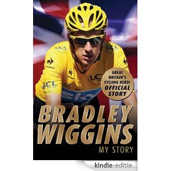 Bradley Wiggins: My Story [Kindle-editie]