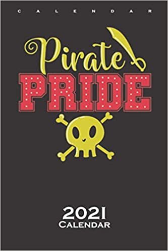 Pirates Gold Sword and Skull Pirate Pride Calendar 2021: Annual Calendar for Fans of the Outlawed Buccaneers