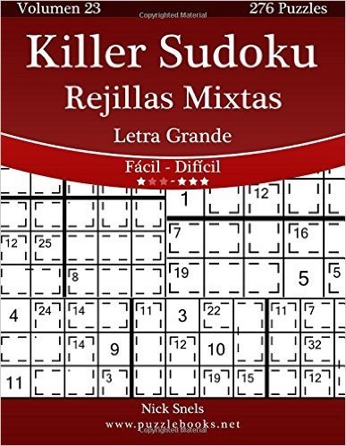 Killer Sudoku Rejillas Mixtas Impresiones Con Letra Grande - de Facil a Dificil - Volumen 23 - 276 Puzzles