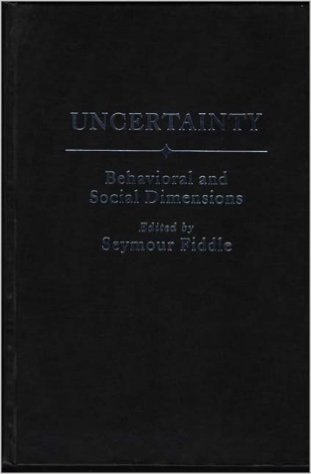 Uncertainty: Behavioral and Social Dimensions