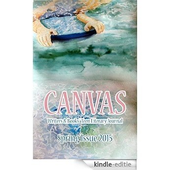 CANVAS: Spring 2015 (Canvas Teen Literary Journal Book 9) (English Edition) [Kindle-editie]