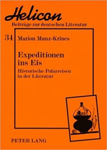 indir Expeditionen ins Eis: Historische Polarreisen in der Literatur (Helicon - Beiträge zur deutschen Literatur, Band 34)