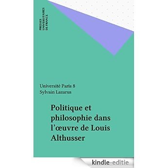 Politique et philosophie dans l'œuvre de Louis Althusser (Pratiques théoriques) [Kindle-editie]
