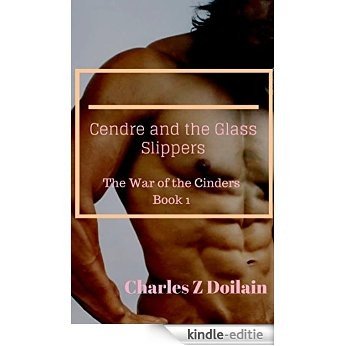 Cendre and the Glass Slippers (The War of the Cinders Book 1) (English Edition) [Kindle-editie]