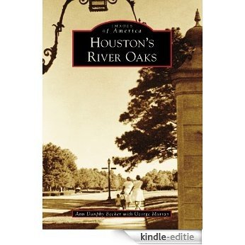Houston's River Oaks (Images of America) (English Edition) [Kindle-editie]