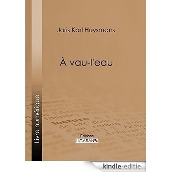 A vau-l'eau (French Edition) [Kindle-editie]