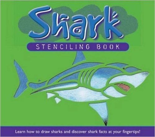 Shark Stencilling Book: Learn How to Draw Sharks and Discover Shark Facts at Your Fingertips! with Stencils