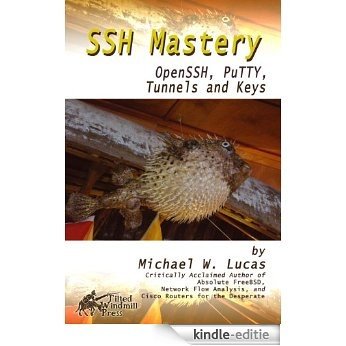SSH Mastery: OpenSSH, PuTTY, Tunnels and Keys (IT Mastery Book 1) (English Edition) [Kindle-editie]