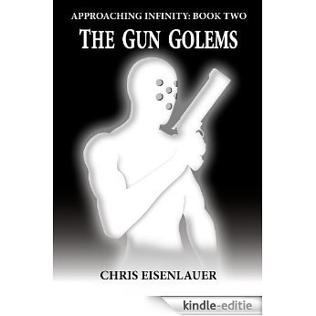 The Gun Golems (Approaching Infinity Book 2) (English Edition) [Kindle-editie]