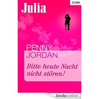 Bitte heute Nacht nicht stören! (Julia 1440) (German Edition) [Kindle-editie]