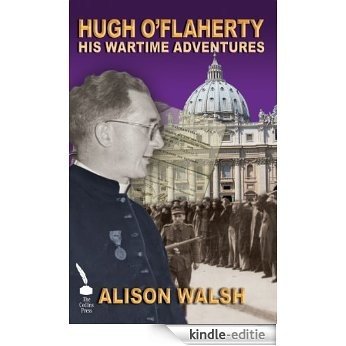HUGH O'FLAHERTY: HIS WARTIME ADVENTURES [Kindle-editie]