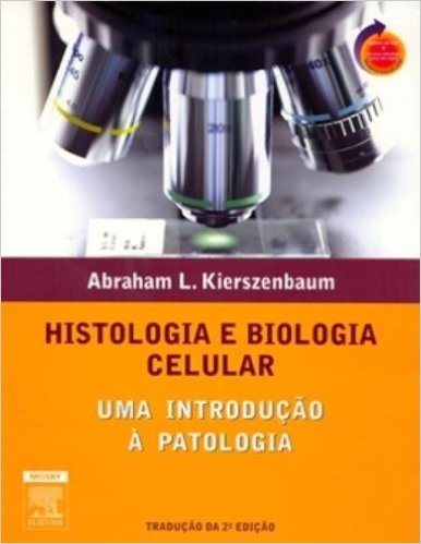 Histologia E Biologia Celular. Uma Introdução À Patologia