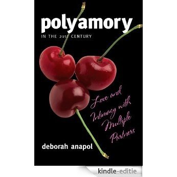 Polyamory in the 21st Century: Love and Intimacy with Multiple Partners [Kindle-editie]