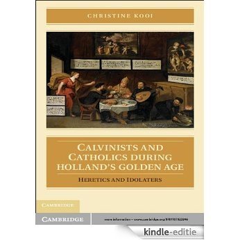 Calvinists and Catholics during Holland's Golden Age [Kindle-editie] beoordelingen