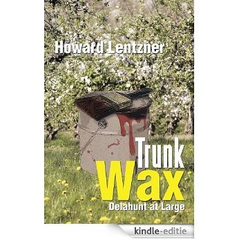 Trunk Wax: Delahunt at Large (English Edition) [Kindle-editie]