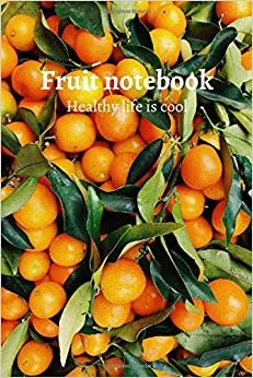 Fruit notebook: Healthy life is cool Cute journal Perfect gift (6x9 Lined notebook 110 pages)
