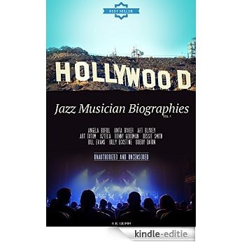 Jazz Musician Biographies Vol.1: (ANGELA BOFILL,ANITA BAKER,ART BLAKEY,ART TATUM,AZTECA,BENNY GOODMAN,BESSIE   SMITH,BILL EVANS,BILLY ECKSTINE,BOBBY DARIN) (English Edition) [Kindle-editie]