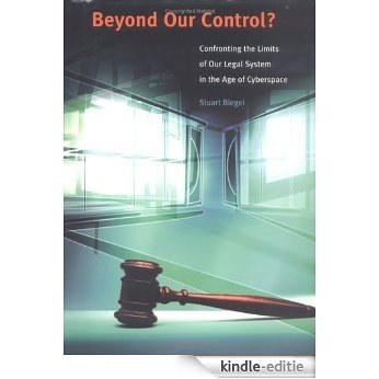 Beyond Our Control? Confronting the Limits of Our Legal System in the Age of Cyberspace [Kindle-editie]