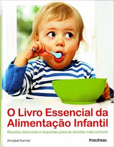 O Livro Essencial da Alimentação Infantil