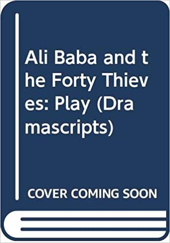 Ali Baba and the Forty Thieves: Play (Dramascripts)