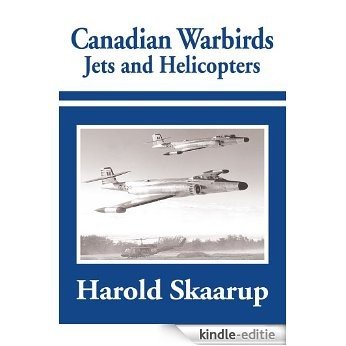 Canadian Warbirds - Jets and Helicopters (English Edition) [Kindle-editie]