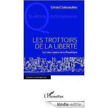 Les trottoirs de la liberté: Les rues, espace de la République (Questions contemporaines) [Kindle-editie]