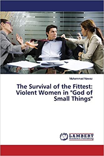 The Survival of the Fittest: Violent Women in "God of Small Things"